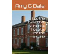 Into the Twilight of a Mental hospital for the Insane