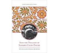Into the Twilight of Sanskrit Court Poetry - [Version Originale] Jesse Ross Knutson (Auteur)