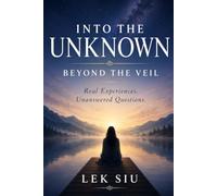 Into the Unknown Beyond the Veil: Real Experiences. Unanswered Questions.