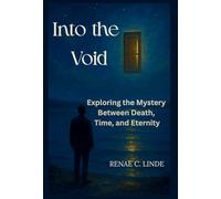 Into the Void: Exploring the Mystery Between Death, Time, and Eternity