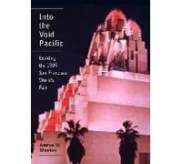 Into The Void Pacific - Building The 1939 San Francisco World`S Fair