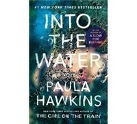 Into the Water A Novel by Paula Hawkins Paula Hawkins (Auteur)