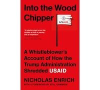 Into the Wood Chipper: A Whistleblower's Account of How the Trump Administration Shredded USAID