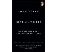 Into The Woods: How Stories Work And Why We Tell Them (Paperback) John Yorke, (Auteur)