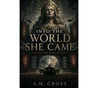 Into The World She Came: (To Prey Upon Those She Made)