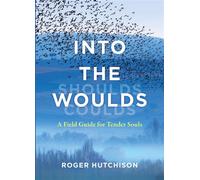 Into the Woulds A Field Guide for Tender Souls - Roger Hutchison - Eerdmans - ebook (ePub) - Livre