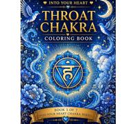 Into Your Heart: Throat Chakra Coloring Book: Healing Affirmations for Self-Expression, Confidence & Speaking Your Truth