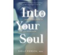 Into Your Soul - A Beginner's Guide To Past Life Regression