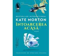 Intoarcerea acasa - Kate Morton, Raftul Denisei, Editie in limba romana