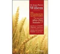 Intolérances Alimentaires - "Je ne veux plus être malade" Jean-Pierre Willem (Auteur)