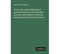 Intorno alla notizia bibliografica posta dal chiarissimo don Celestino Cavedoni nelle memorie di Modena sull'aes grave del museo Kircheriano