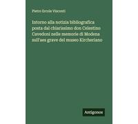 Intorno alla notizia bibliografica posta dal chiarissimo don Celestino Cavedoni nelle memorie di Modena sull'aes grave del museo Kircheriano