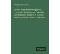 Intorno Alla Notizia Bibliografica Posta Dal Chiarissimo Don Celestino Cavedoni Nelle Memorie Di Modena Sull'aes Grave Del Museo Kircheriano