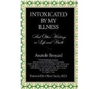 Intoxicated by My Illness and Other Writings on Life and Death Anatole Broyard (Auteur)