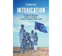 Intoxication Perturbateurs endocriniens, lobbyistes et eurocrates - Stéphane Horel - La découverte - broché - Essai