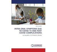 Intra Oral Symptoms Due to Covid-19 and Post Covid Complications
