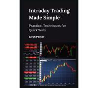 Intraday Trading Made Simple : Practical Techniques For Quick Wins