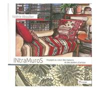 Intramuros - Voyages Au Coeur Des Maisons Et Des Ateliers D'artiste