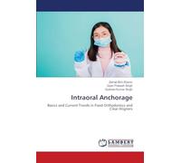 Intraoral Anchorage: Basics and Current Trends in Fixed Orthodontics and Clear Aligners
