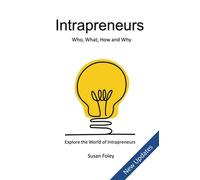 Intrapreneurs: Who, What, How and Why