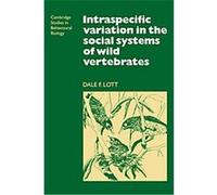 Intraspecific Variation in the Social Systems of Wild Vertebrates, Cambridge Studies in Behavioural Biology Dale F. Lott (Auteur)
