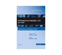 Intravascular Imaging: Oct And Ivus, An Issue Of Interventional Cardiology Clinics