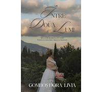 INTRE DOUA LUMII DE LA PUTERE LA DURERE: EXISTA SI A 3 A LUME LUMEA TA INTERIOARA GOMBOS DORA LIVIA