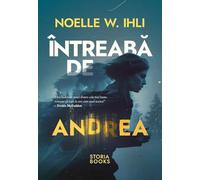 Intreaba de Andrea - Noelle W. Ihli, Editie in limba romana