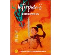 INTRÉPIDAS Nº 6 CHIEN-SHIUNG WU