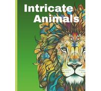 Intricate Animals: Animal Mandala : A Calming Colouring Book for Adults with Stress-Relief Patterns