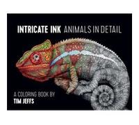 Intricate Ink Animals in Detail a Coloring Book by Tim Jeffs Inconnu (Auteur)
