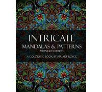 Intricate Mandalas & Patterns - Midnight Edition: An Adult Coloring Book with Over 50 Detailed Patterns to Enjoy!