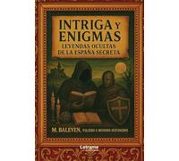 Intriga y Enigmas: Leyendas ocultas de la España secreta