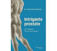 Intrigante Prostate - Un Médecin Face À Son Cancer