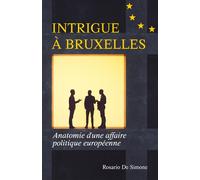 Intrigue à Bruxelles Anatomie d'une affaire politique européenne - Rosario De Simone - Librinova - broché - Roman
