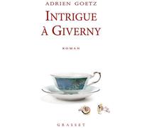 Intrigue à Giverny Roman - Adrien Goetz - Grasset - broché - Roman