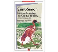 Intrigue du mariage de M. le duc de Berry Mémoires, avril-juillet 1710 - Saint-Simon - Flammarion - Poche - Essai