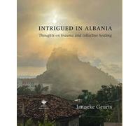 Intrigued in Albania: thoughts on trauma and collective healing