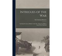 Intrigues of the War Startling Revelations Hidden Until 1922 Important Military Secrets Now Disclosed - Creative Media Partners LLC - Creative Media Partn Creative Media Partners LLCCreative Media Par