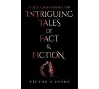 Intriguing Tales of Fact and Fiction