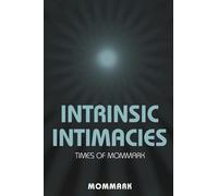 Intrinsic Intimacies: Times Of Mommark
