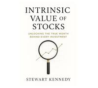Intrinsic Value of Stocks: Unlocking the True Worth Behind Every Investment