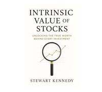 Intrinsic Value of Stocks: Unlocking the True Worth Behind Every Investment