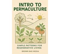 Intro to Permaculture: Simple Patterns for Regenerative Living
