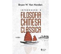 Introdução À Filosofia Chinesa Clássica Bryan W Van Norden (Auteur)