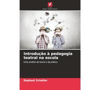 Introdução à pedagogia teatral na escola: Uma análise da teoria e da prática