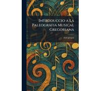 Introduccio a La Paleografia Musical Gregoriana