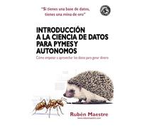 Introducción a la Ciencia de Datos para PYMES y autónomos: Cómo empezar a aprovechar los datos para ganar dinero