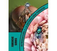 INTRODUCCIÓN A LA ENTOMOLOGÍA FORENSE - El papel de los insectos en la resolución de delitos: 2A EDICIÓN