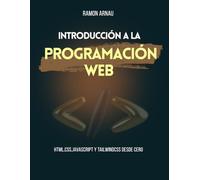 Introducción a la Programación Web: HTML, CSS, JavaScript y TailwindCSS desde cero